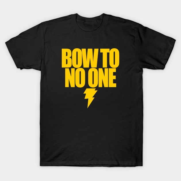 BLACK ADAM - BOW TO NO ONE 2.0 T-Shirt by KERZILLA